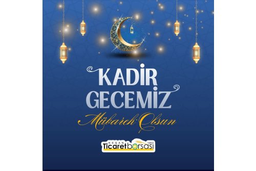 Mübarek Kadir Gecenizi Kutlar, Sağlık, Huzur Ve Bereket Dolu Nice Kandiller Geçirmenizi Dileriz.